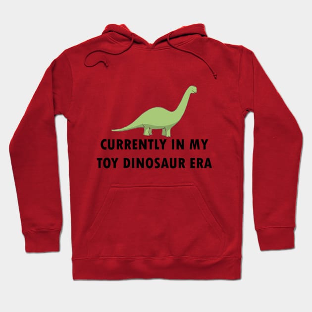 Currently In My Toy Dinosaur Era Hoodie by Maries Papier Bleu